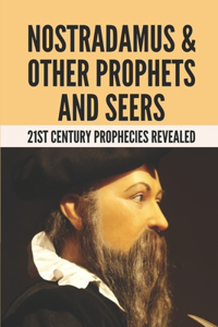 Nostradamus & Other Prophets And Seers
