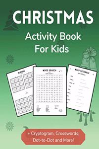 Christmas Activity Book for Kids: Holiday Themed Sudoku, Dot-to-Dot, Word Search and Word Scrambles Activity Book for Kids 2nd Grade and Over