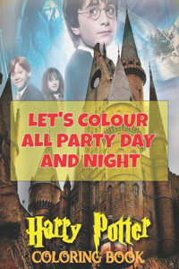 Let's Colour All Party Day and Night: Harry Potter Coloring Books For Kids, Girls & Boys Aged 6-12 with Cool Pages