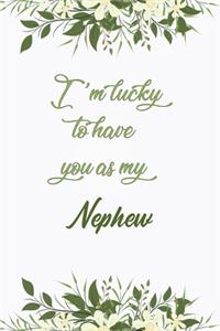 I'm Lucky To Have You As My Nephew