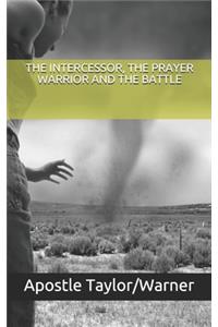 Intercessor, the Prayer Warrior and the Battle