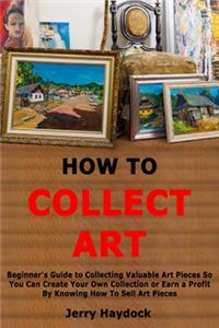 How to Collect Art