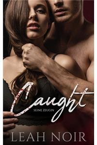 Caught - seine Zeugin