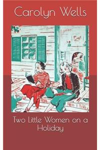Two Little Women on a Holiday
