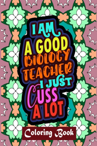 I Am A Good Biology Teacher I Just Cuss A Lot