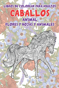 Libros de colorear para adultos - Flores y Hojas y Animales - Animal - Caballos