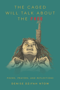 The Caged Will Talk About the Free