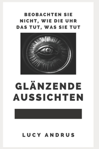 Glänzende Aussichten