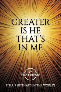 Greater Is He That's in Me