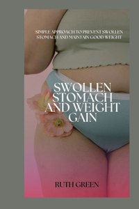 Swollen Stomach and Weight Gain