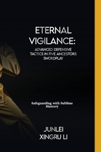 Eternal Vigilance: Advanced Defensive Tactics in Five Ancestors Swordplay: Safeguarding with Sublime Mastery