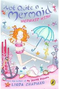 Not Quite a Mermaid: Mermaid Wish