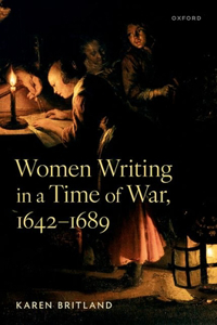 Women Writing in a Time of War, 1642-1689