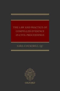 Law and Practice of Compelled Evidence in Civil Proceedings
