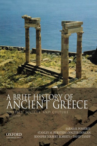 A A Brief History of Ancient Greece Brief History of Ancient Greece: Politics, Society, and Culture
