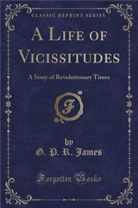A Life of Vicissitudes