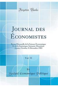 Journal Des ï¿½conomistes, Vol. 53: Revue Mensuelle de la Science ï¿½conomique Et de la Statistique; Soixante-Deuxiï¿½me Annï¿½e; Octobre a Dï¿½cembre 1903 (Classic Reprint)