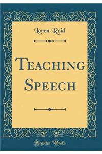 Teaching Speech (Classic Reprint)