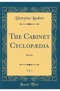 The Cabinet Cyclopï¿½dia, Vol. 1: Russia (Classic Reprint)
