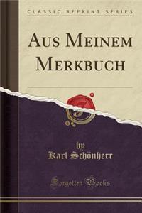 Aus Meinem Merkbuch (Classic Reprint)