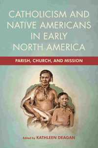 Catholicism and Native Americans in Early North America