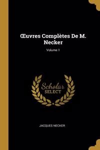 OEuvres Complètes De M. Necker; Volume 1