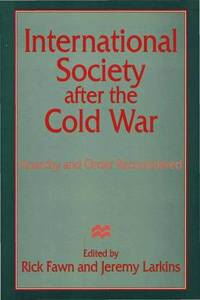 International Society After the Cold War: Anarchy and Order Reconsidered