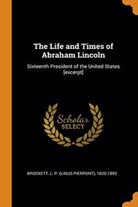 The Life and Times of Abraham Lincoln
