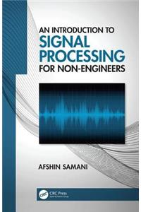 An Introduction to Signal Processing for Non-Engineers