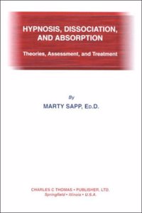 Hypnosis, Dissociation, and Absorption: Theories, Assessment, and Treatment