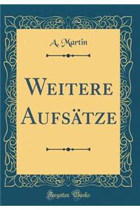 Weitere AufsÃ¤tze (Classic Reprint)