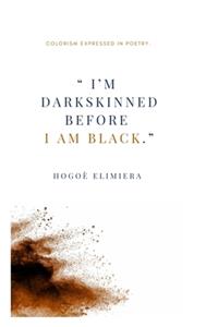 I'm dark-skinned before I am black."