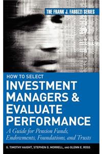 How to Select Investment Managers and Evaluate Performance