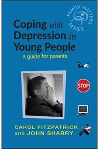 Coping with Depression in Young People - A Guide for Parents