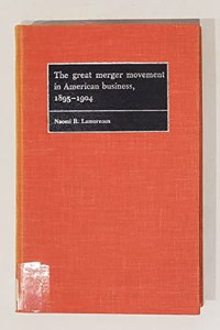 The Great Merger Movement in American Business, 1895-1904