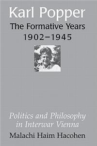 Karl Popper - The Formative Years, 1902–1945: Politics and Philosophy in Interwar Vienna