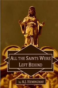 All the Saints Were Left Behind