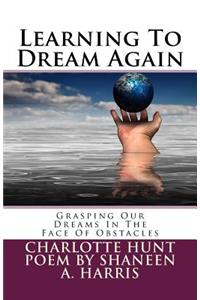 Learning to Dream Again: Grasping Our Dreams in the Face of Obstacles