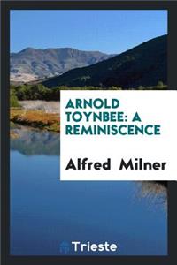 Arnold Toynbee: A Reminiscence
