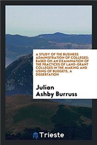 A Study of the Business Administration of Colleges