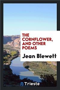 THE CORNFLOWER, AND OTHER POEMS