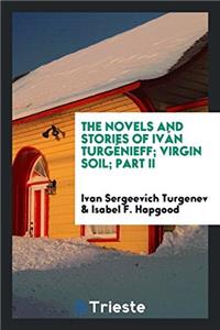 Novels and Stories of Ivan Turgenieff; Virgin Soil; Part II