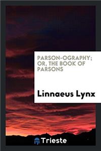 Parson-Ography; Or, the Book of Parsons
