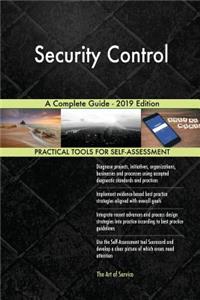 Security Control A Complete Guide - 2019 Edition