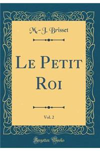 Le Petit Roi, Vol. 2 (Classic Reprint)