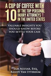 Cup Of Coffee With 10 Of The Top Personal Injury Attorneys In The United States