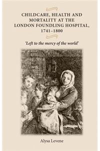 Childcare, Health and Mortality in the London Foundling Hospital, 1741-1800