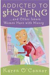 Addicted to Shopping and Other Issues Women Have with Money