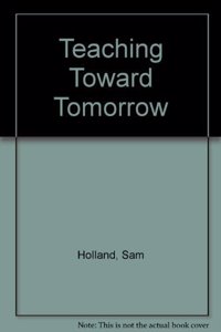 TEACHING TOWARD TOMORROWHOLLAND