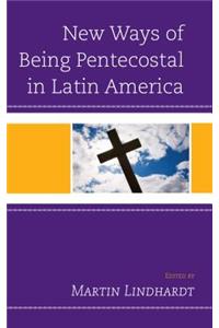New Ways of Being Pentecostal in Latin America